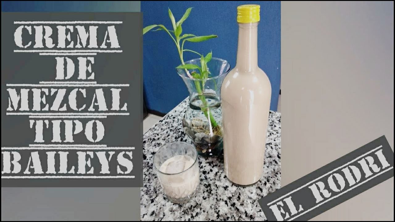 COMO HACER CREMA DE MEZCAL TIPO BAILEYS | EL RODRI