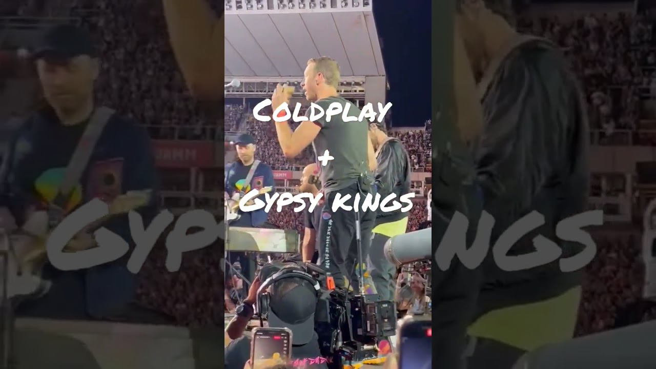 coldplay + gipsy kings live from Barcelona!