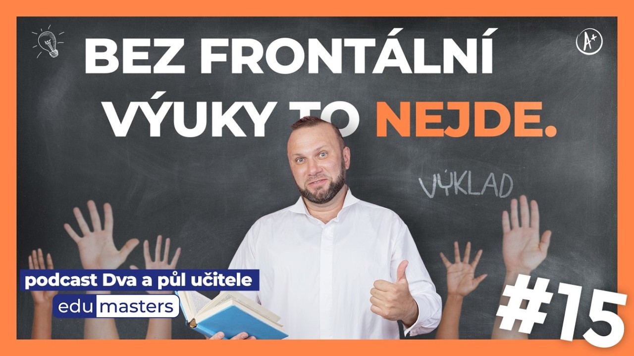 #15 | Frontální výuka jako základ | Dá se bez ní obejít?