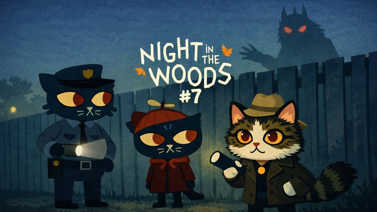 Night in the Woods — #7 | Длинная и странная ночь
