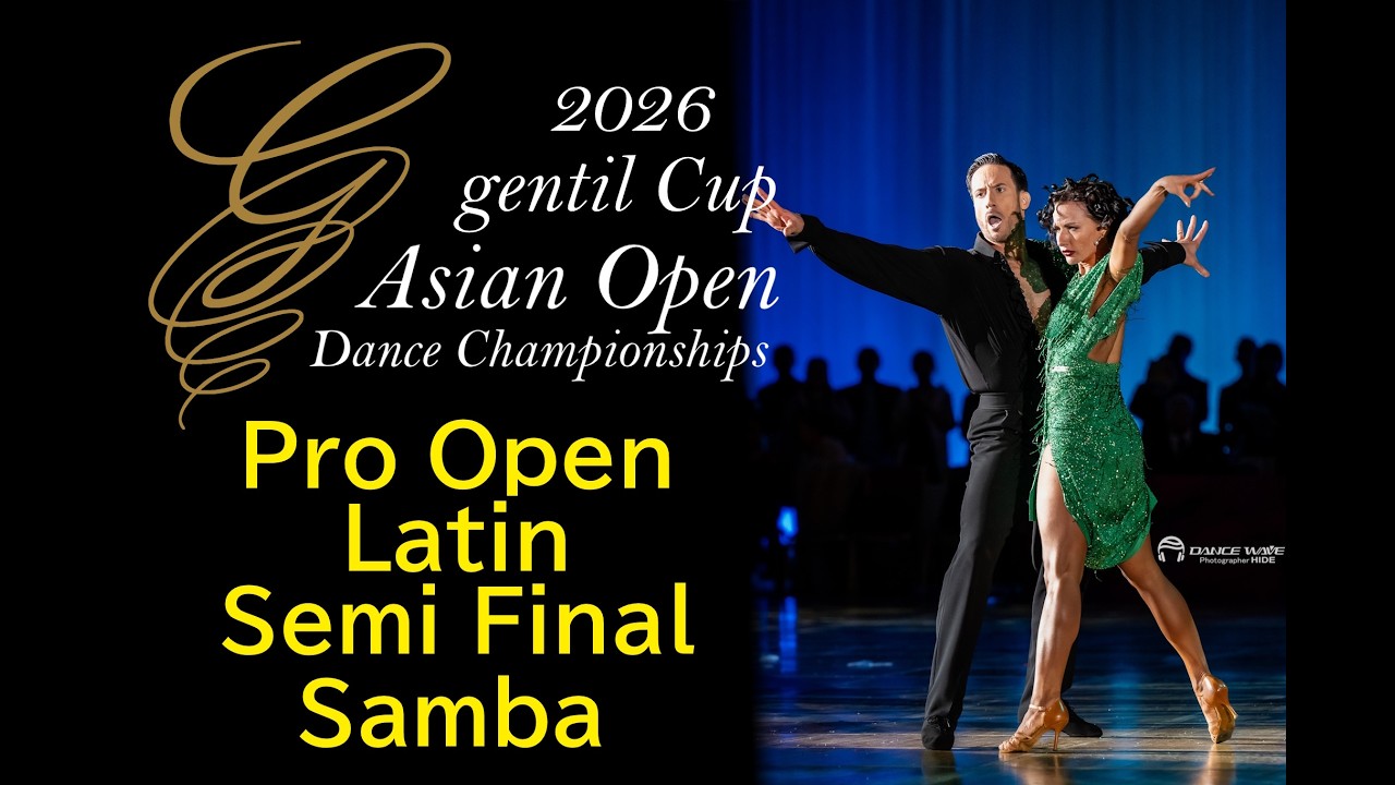 2026gentil Cup Asian Open Dance Championships Pro Open Latin Semi Final Samba