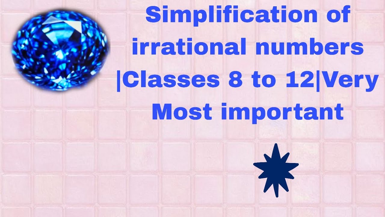 Simplification of irrational numbers for Classes 8th  to 12th|Very Most important 