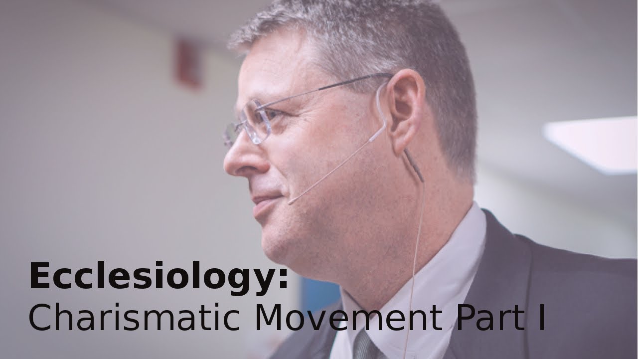 Andy Woods - Ecclesiology 34: The Charismatic Movement Part I