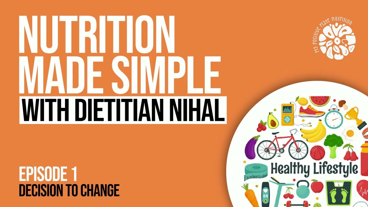 Nutrition Made Simple with Dietitian Nihal | Episode 1: The Decision to Change