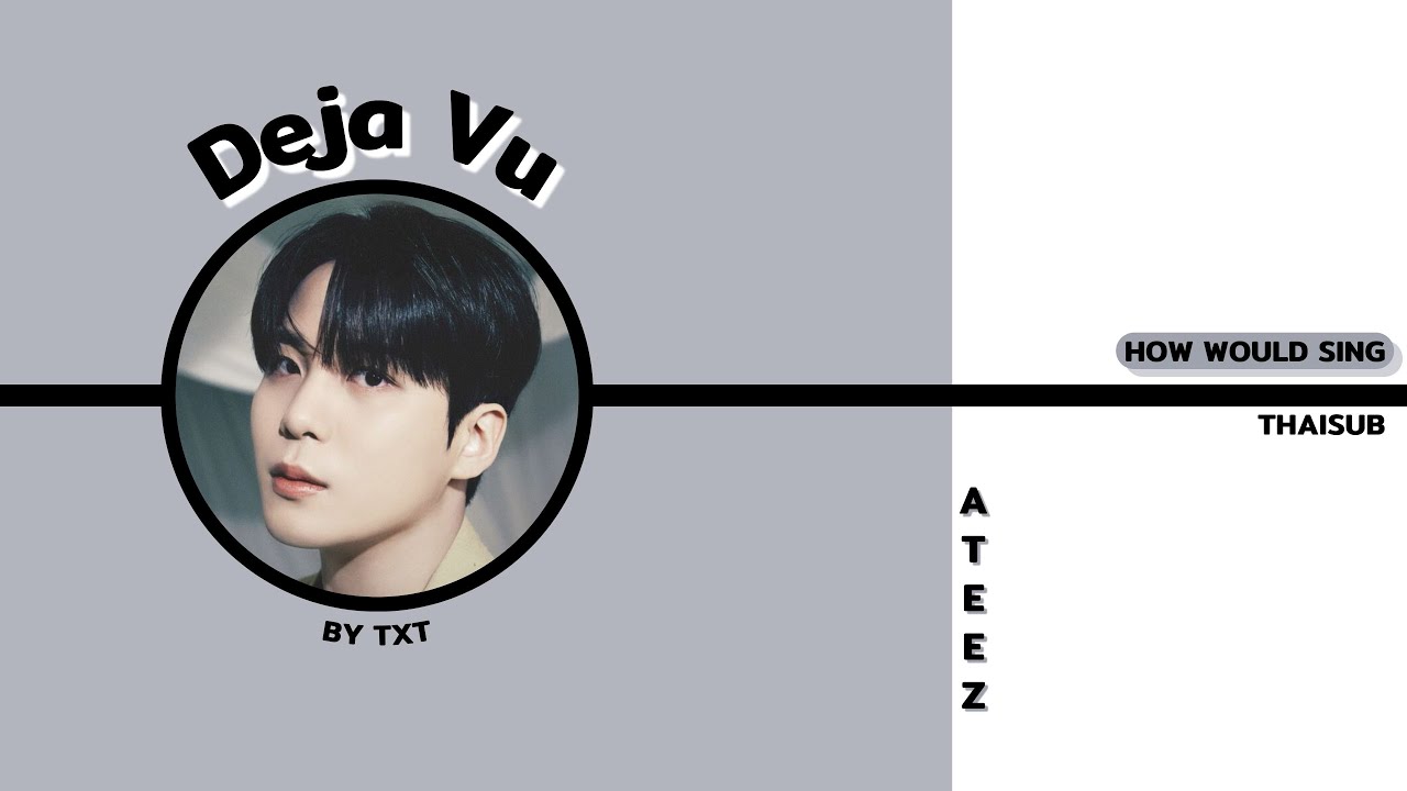 How Would ATEEZ Sing 'Deja Vu' by TXT | Color Coded