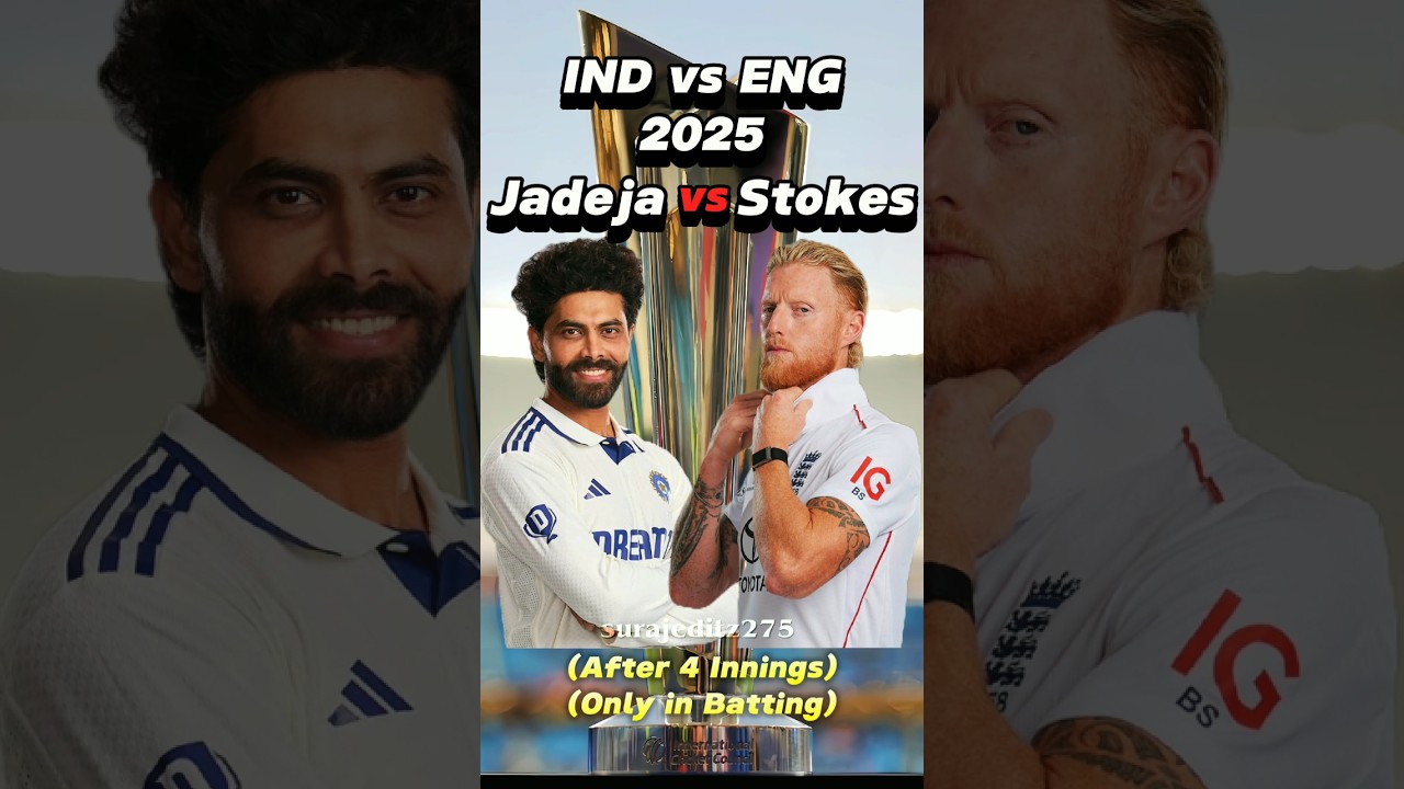 Ravindra Jadeja vs Ben Stokes in Ind vs Eng Test Series 2025 After 4 Innings 🔥