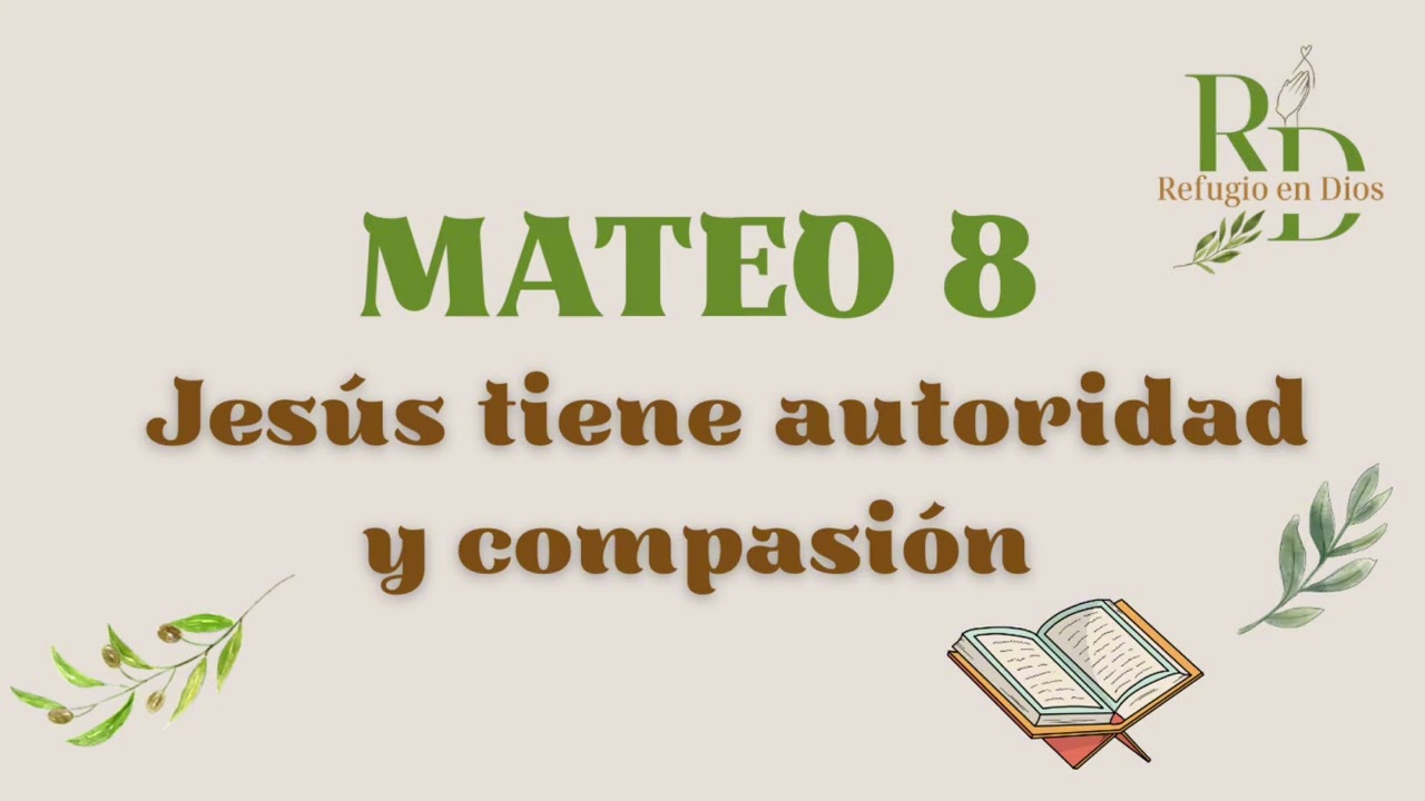 Mateo 8 / Jesús tiene autoridad y Compasión. 