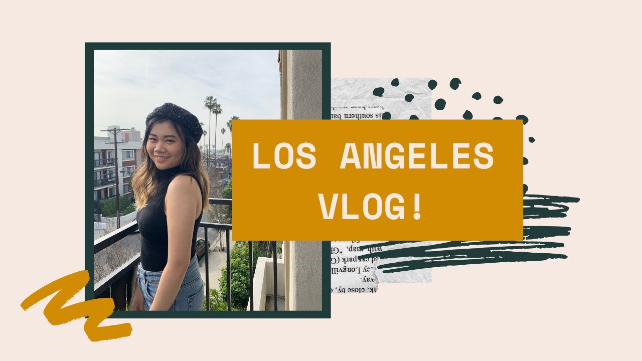 Spring Break Los Angeles Travel Vlog | Hannah Le