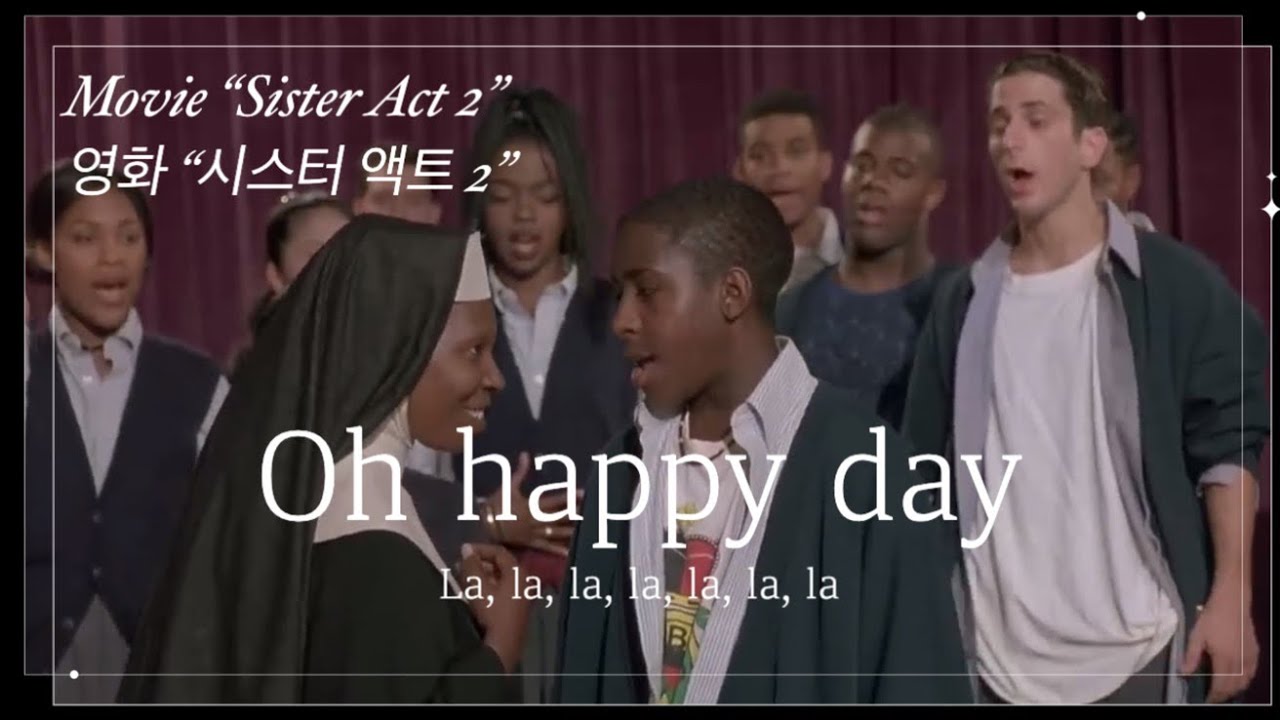 [합창의 아름다움] Oh, Happy day(오, 해피 데이) - 영화 “Sister Act 2”(시스터 액트 2)