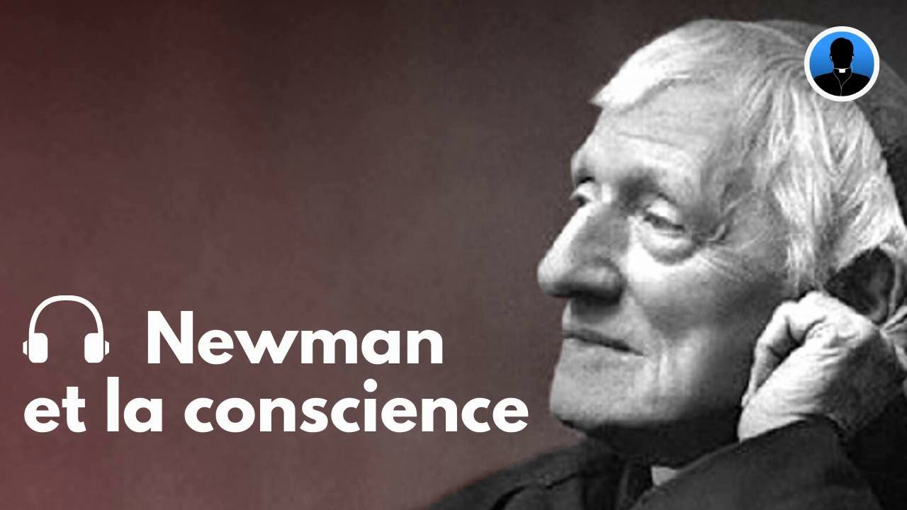 Le Cardinal Newman et la conscience (S1E02)