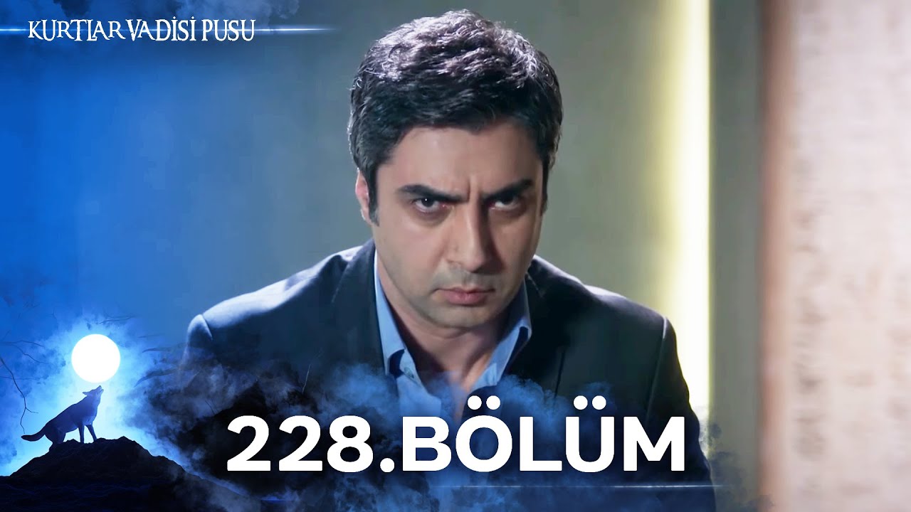 Kurtlar Vadisi Pusu | 228. Bölüm | Yüksek Görüntü Kalitesi