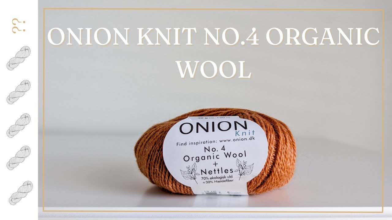 Onion Knit No 4 Organic Wool + Nettles Yarn Review
