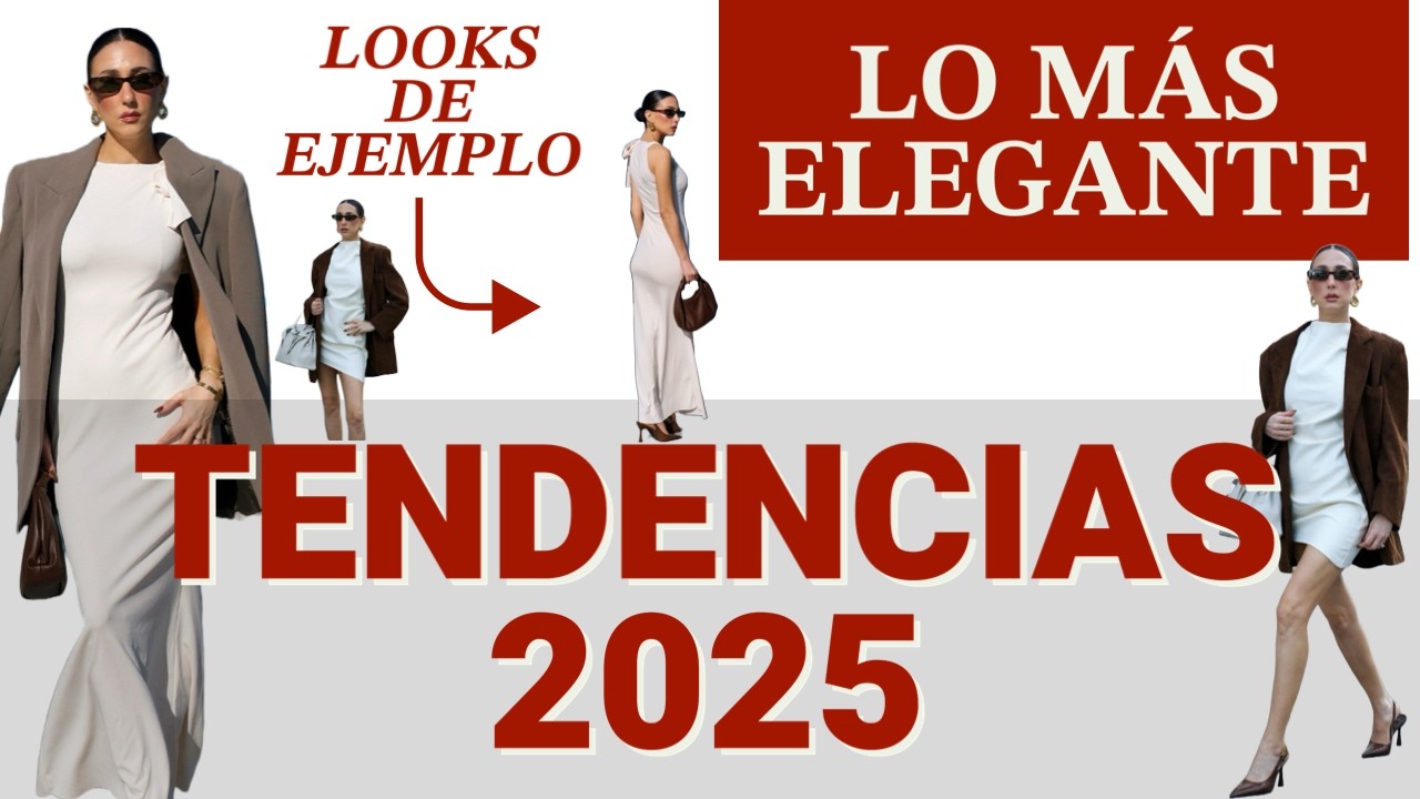 Tendencias de moda 2025 ELEGANTES - Todo lo que se lleva