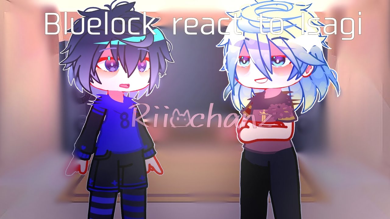 Bluelock react to Isagi. Part1/2.