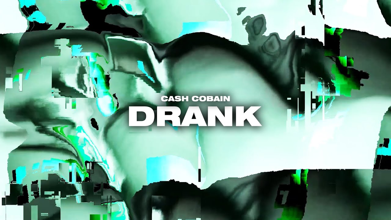CASH COBAIN -  DRANK [VISUALIZER]