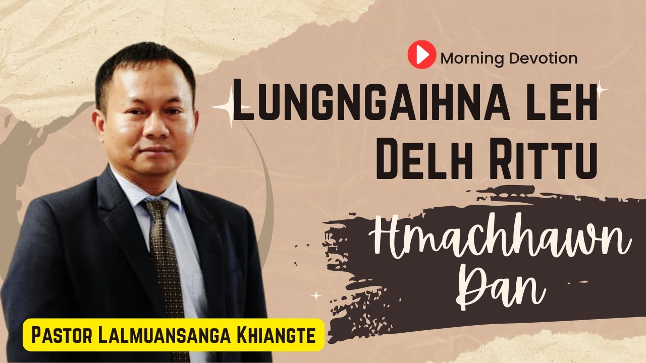 Lungngaihna leh Delh Rittu Hmachhawn Dan Dik