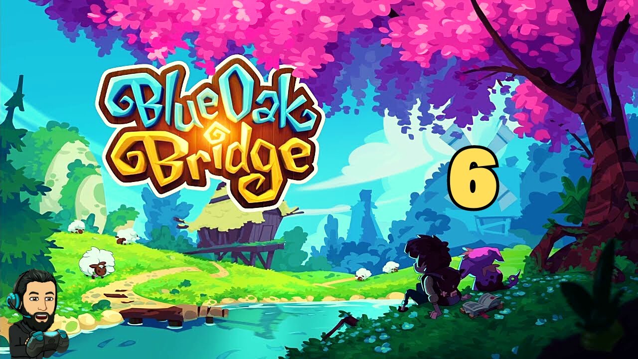 BLUE OAK BRIDGE Gameplay - The Journey in Eloria - Part 6 [no commentary]