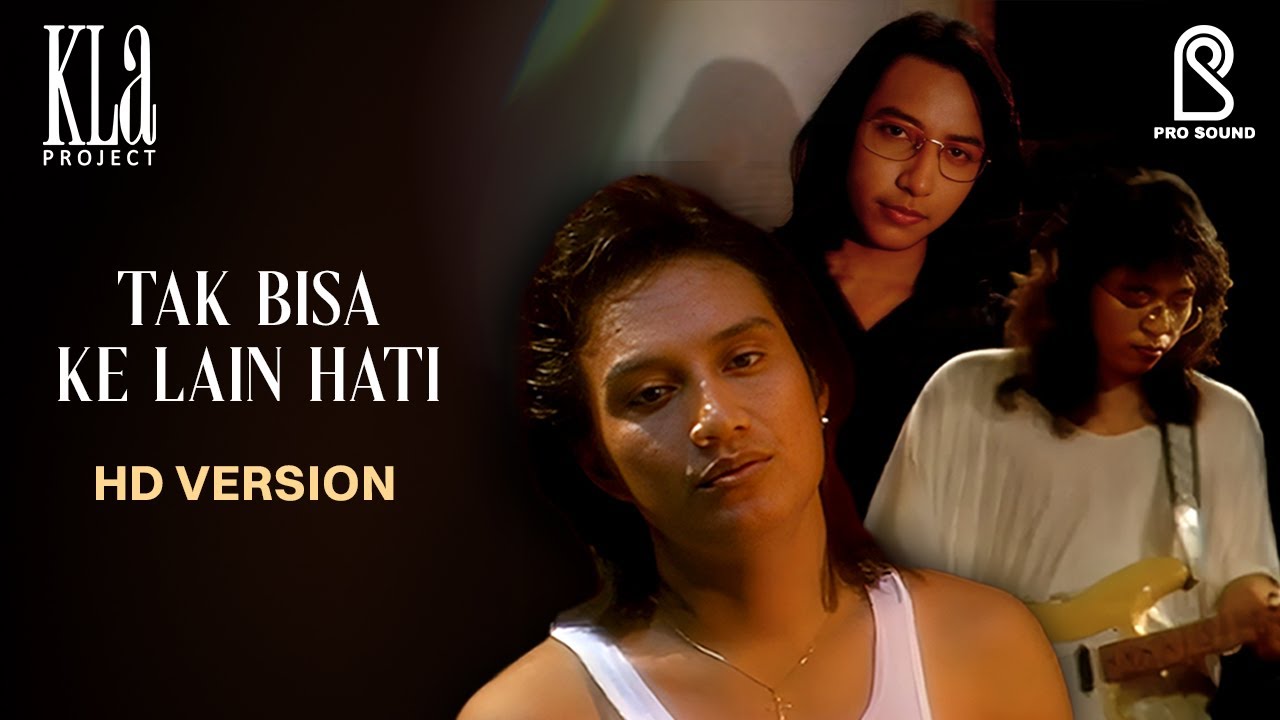 KLa Project - Tak Bisa Ke Lain Hati | Official HD Upscaled 2025