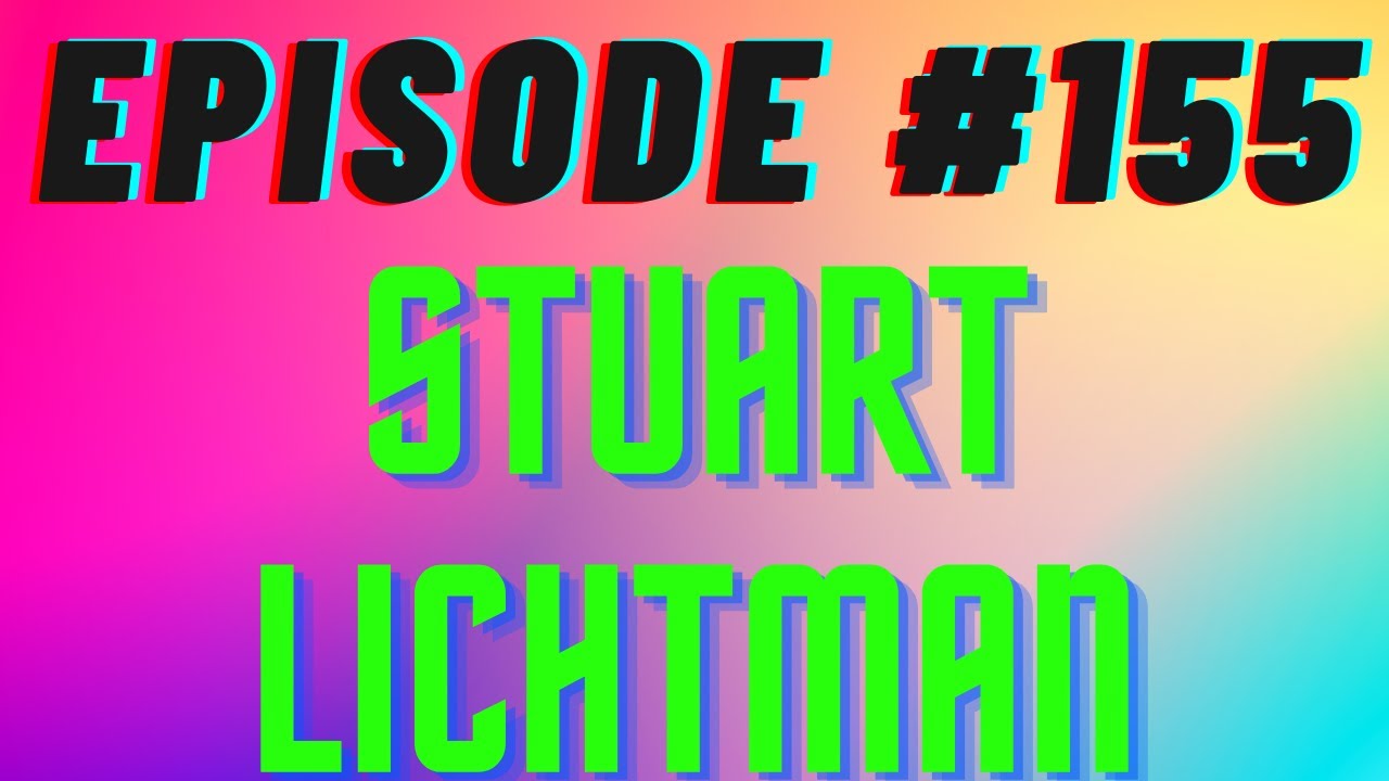 Episode 155 &ndash; Stuart Lichtman &ndash; Achieving the Impossible, The Art of Success, The Art of Success