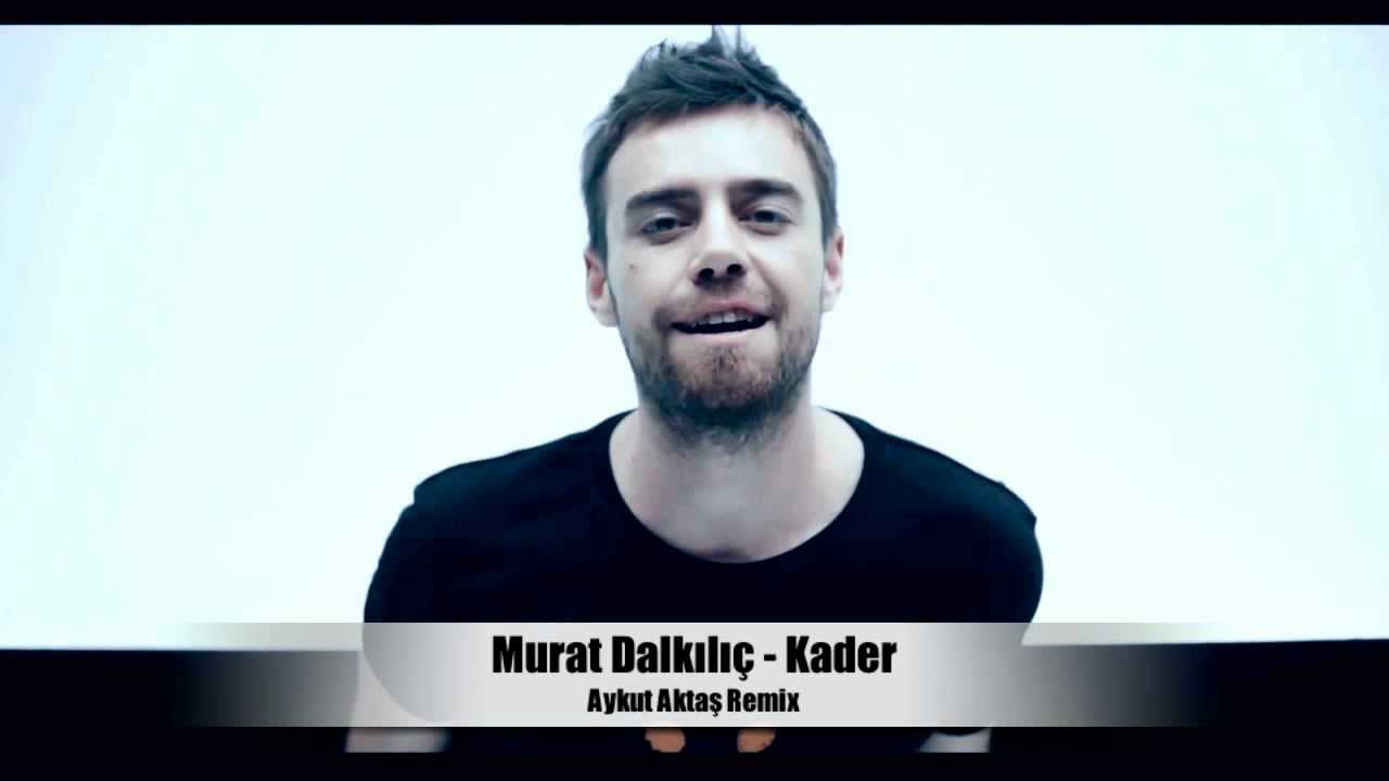 Murat Dalkilic - Kader (Aykut Aktas Remix)