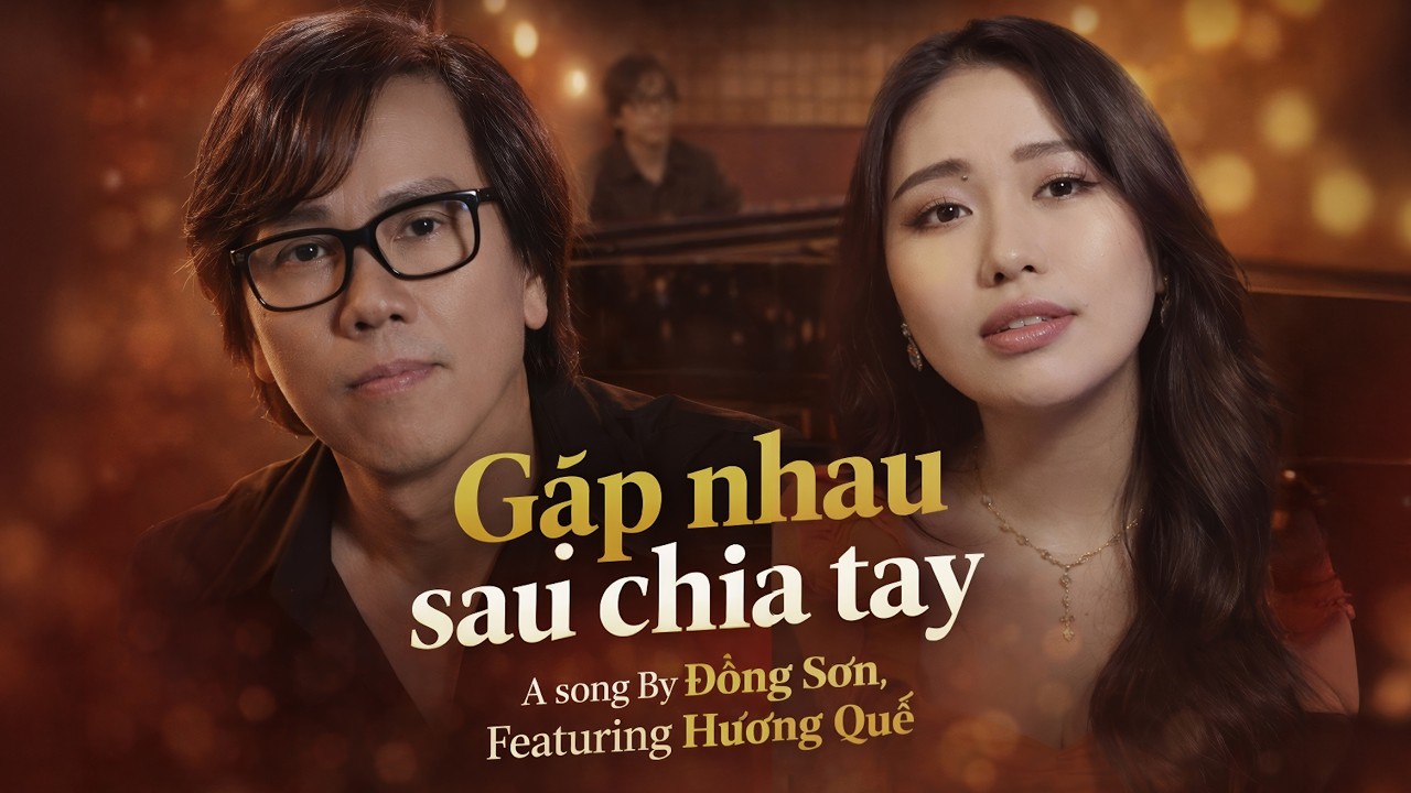 Gặp Nhau Sau Chia Tay | Một sáng tác của Đồng Sơn trình bày bởi tác giả và Hương Quế
