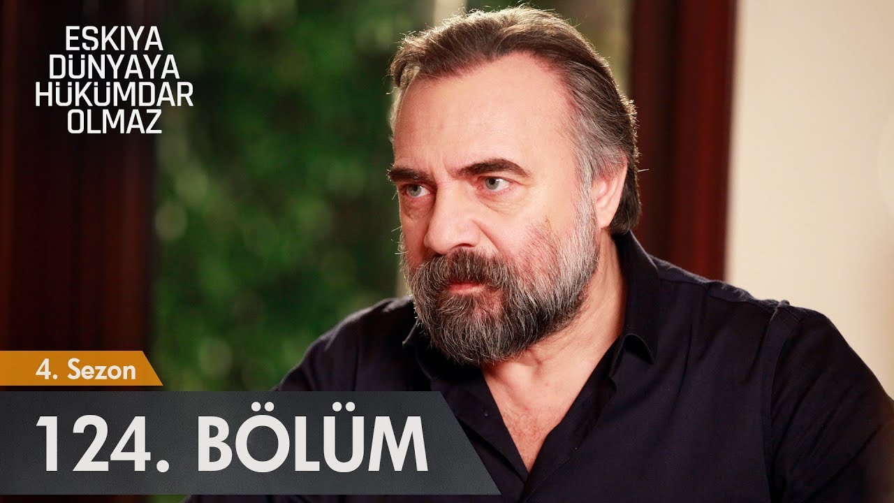 Eşkıya Dünyaya Hükümdar Olmaz 124. Bölüm