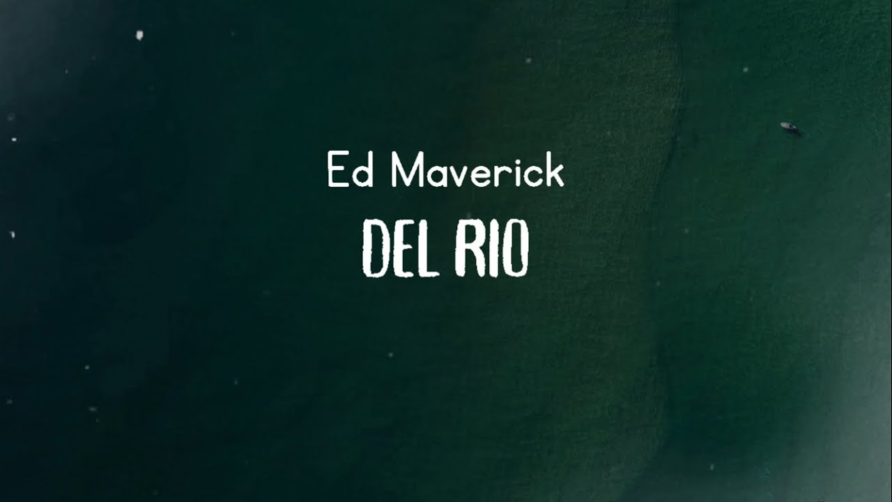 Ed Maverick - Del río (English Translation)