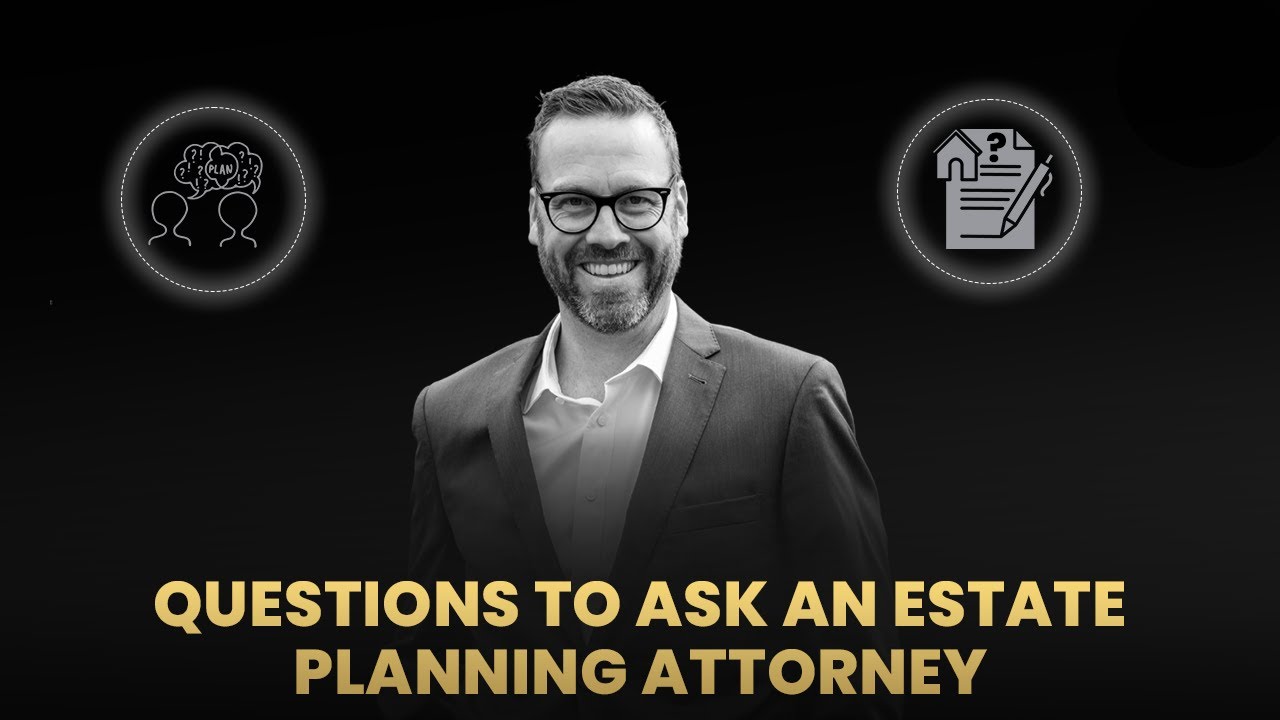 Questions to Ask an Estate Planning Attorney (Before You Hire Them)