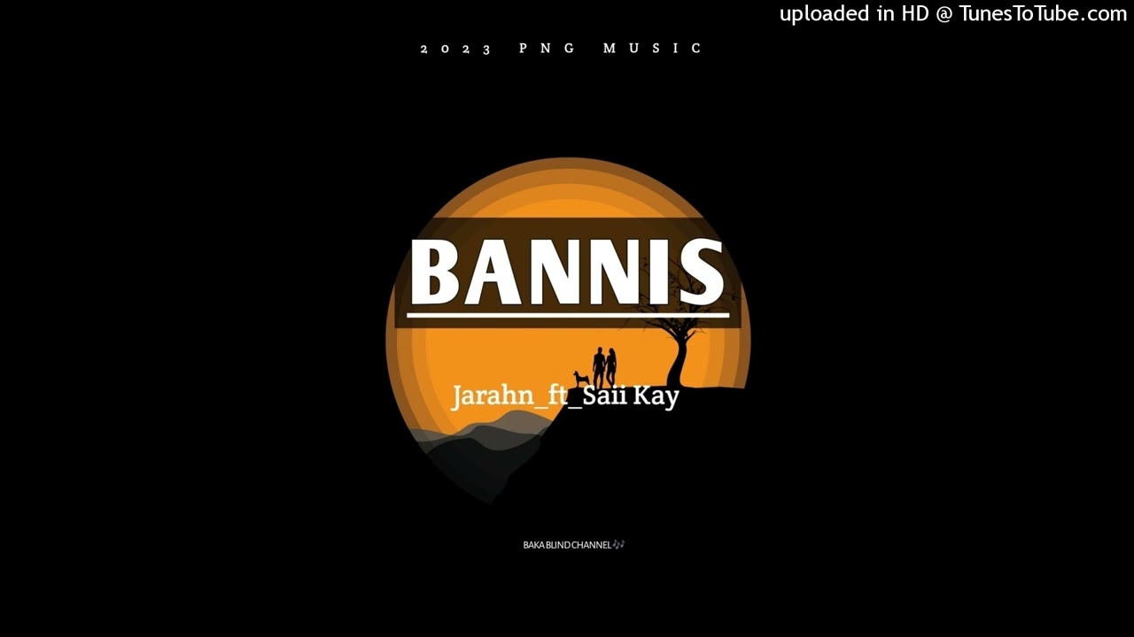 Banis__-Saii_Kay___Jarahn_[PNG_LATEST_MUSIC_2023]