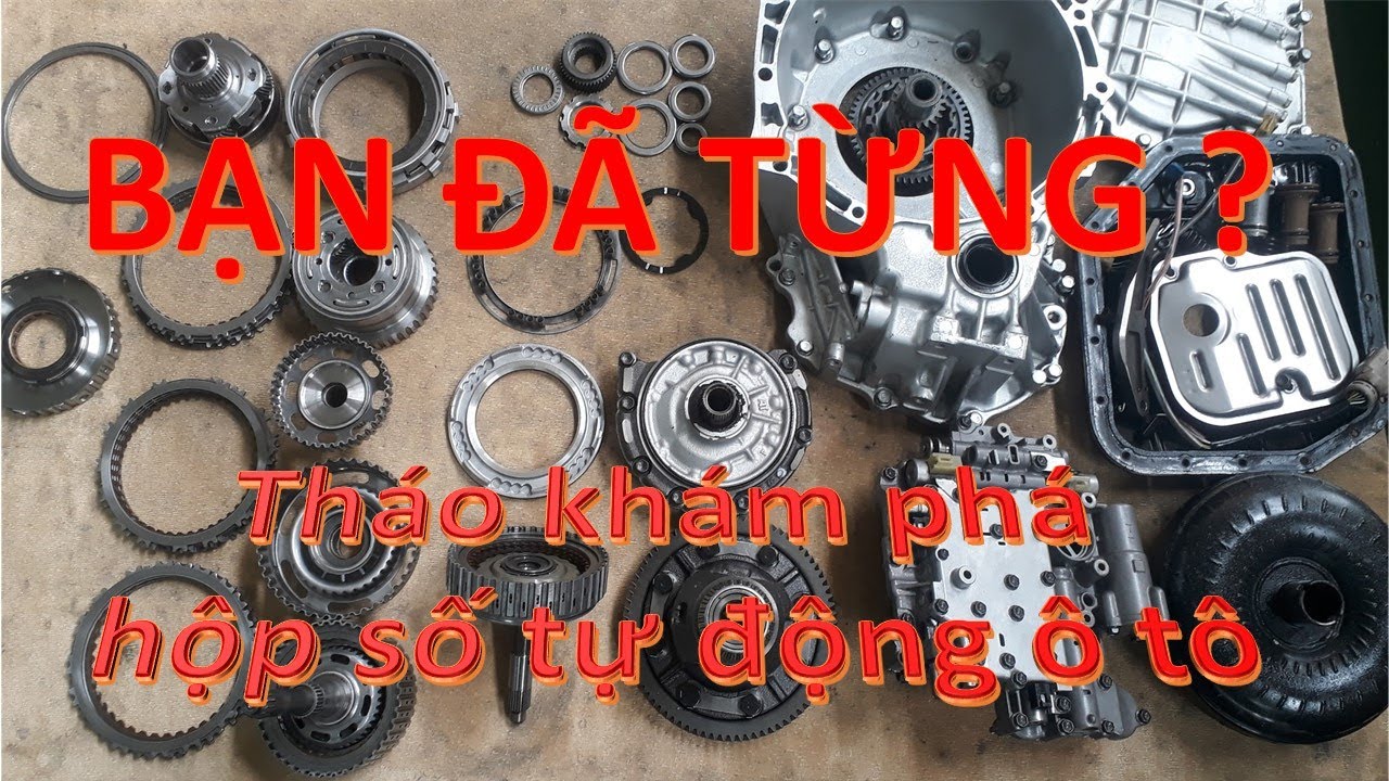 Tìm Hiểu Cấu Tạo Bên Trong Hộp Số Tự Động  Của Xe Ô Tô