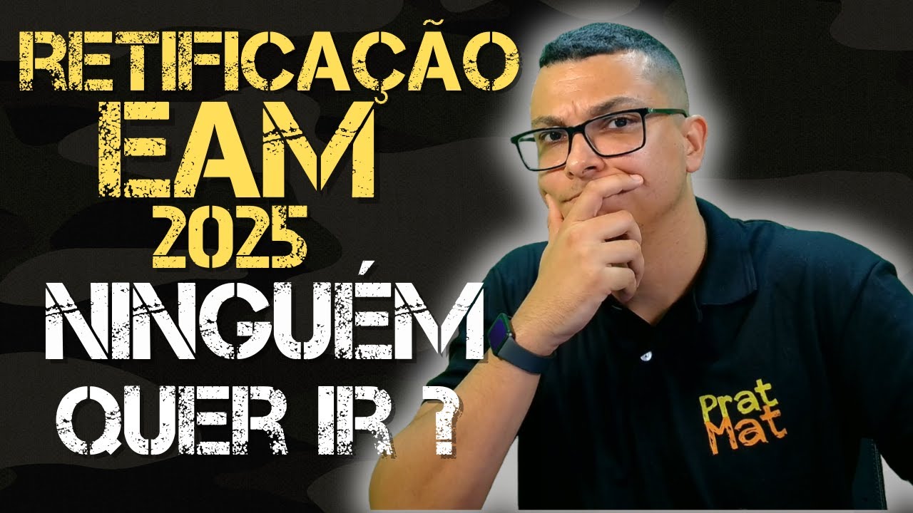 NINGUÉM QUER MAIS A EAM? NOVA RETIFICAÇÃO NA EAM 2025!