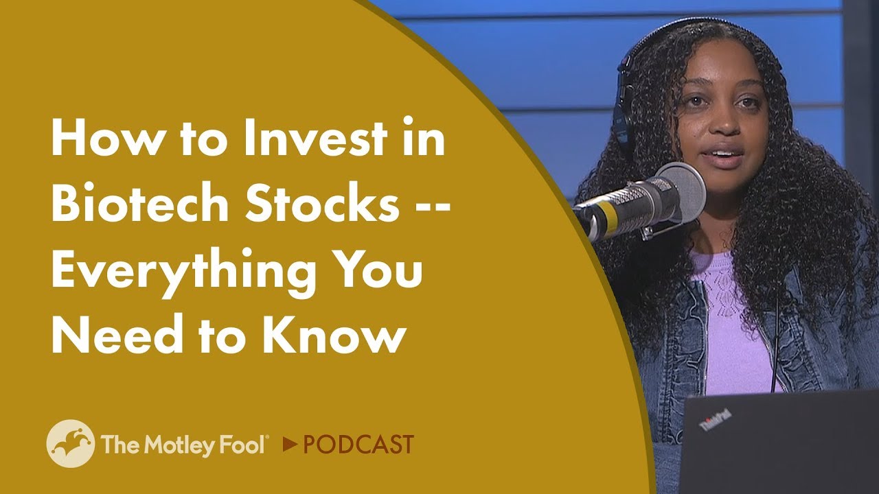 How to Invest in Biotech Stocks -- Everything You Need to Know
