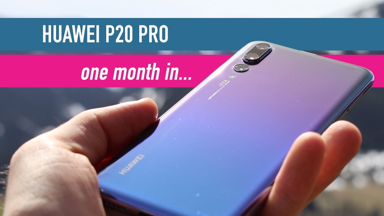 A month with the Huawei P20 Pro - long term review