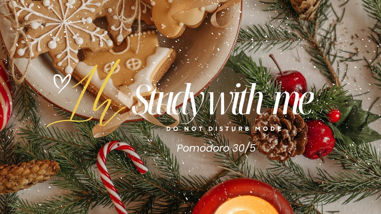 🎄☃️1 Hour Study With Me | 30/5 Pomodoro Timer w/ Full Focus Mode | ADHD Limited Distractions 🍪🥛