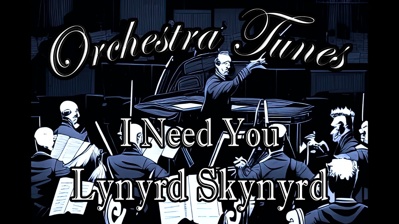 I Need You by Lynyrd Skynyrd (Orchestra Cover)