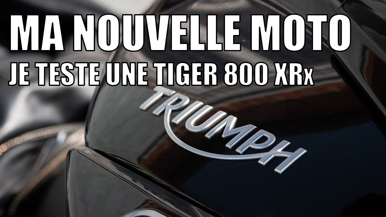 J'ai enfin ma nouvelle moto ! - TRIUMPH TIGER 800 XRx