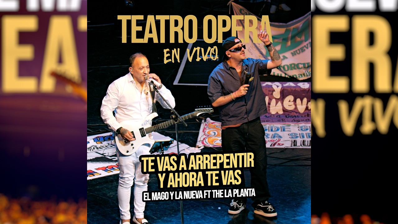El Mago y La Nueva - Te Vas A Arrepentir / Y Ahora Te Vas (En Vivo | Teatro Ópera)