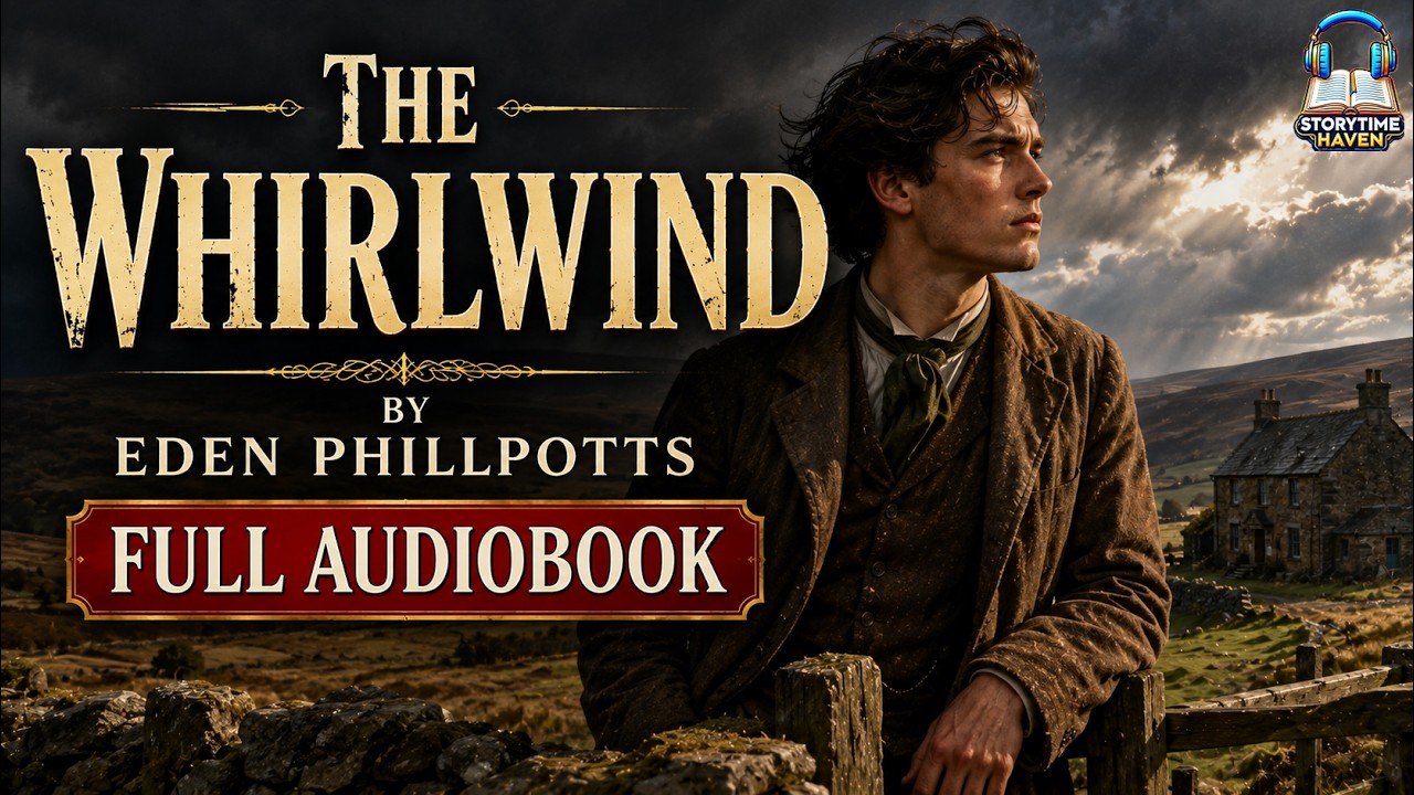 The Whirlwind 🌪️ by Eden Phillpotts | A Gripping Tale of Power and Destiny