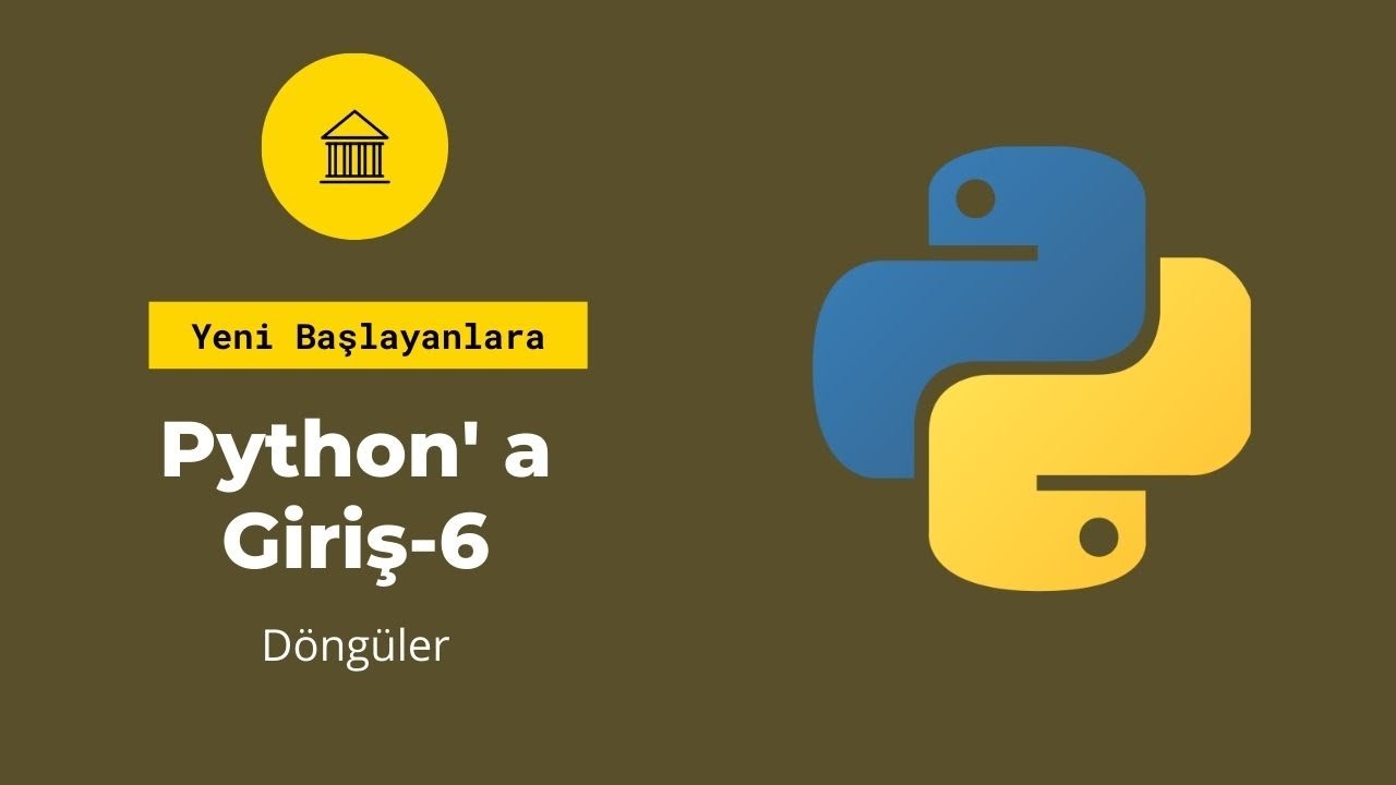 Yeni Başlayanlar İ&ccedil;in Python #6- D&ouml;ng&uuml;ler