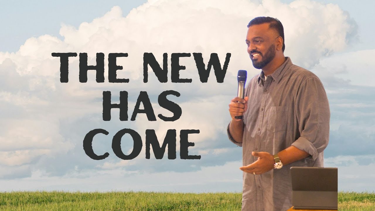 The New Has Come | Pastor Praveen Emmanuel