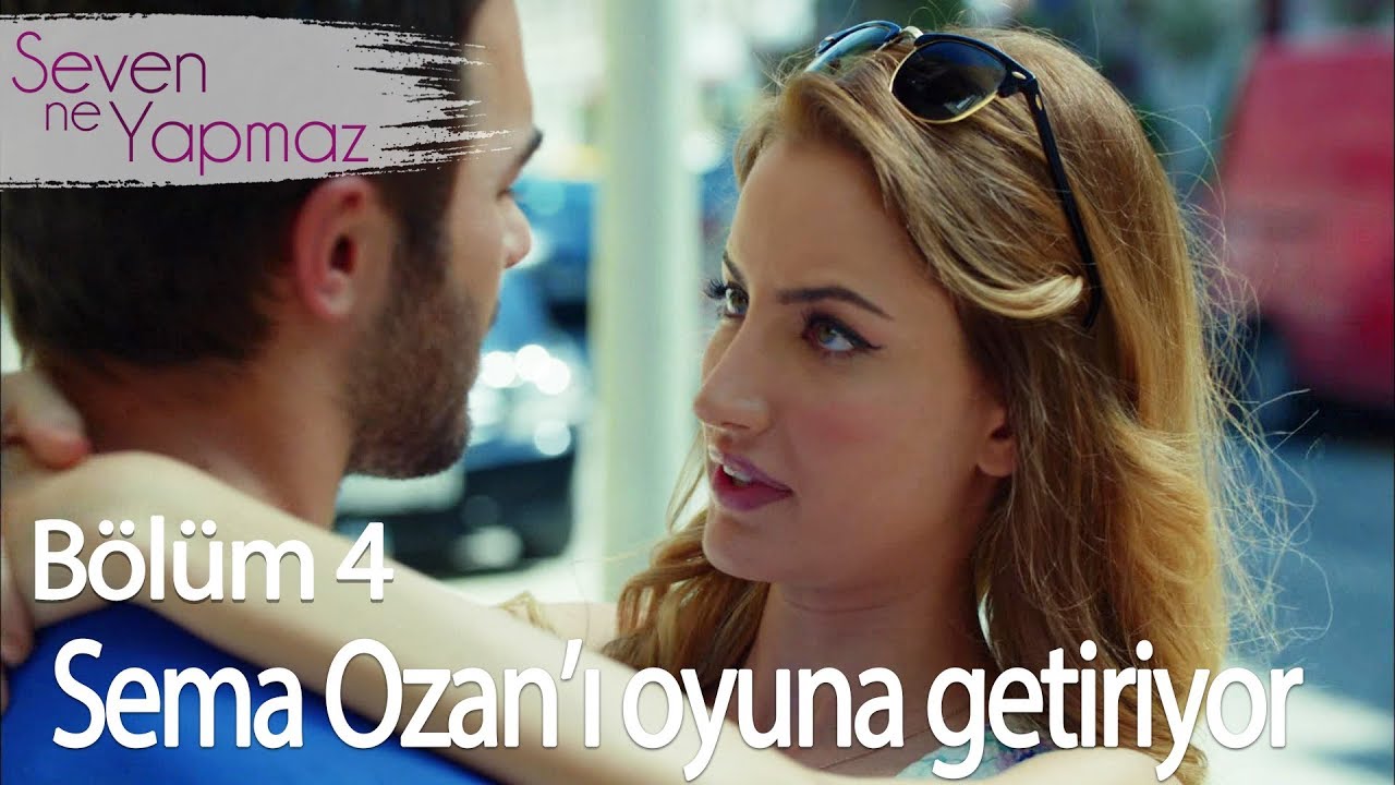 Sema Ozan'ı oyuna getiriyor - Seven Ne Yapmaz 4. B&ouml;l&uuml;m