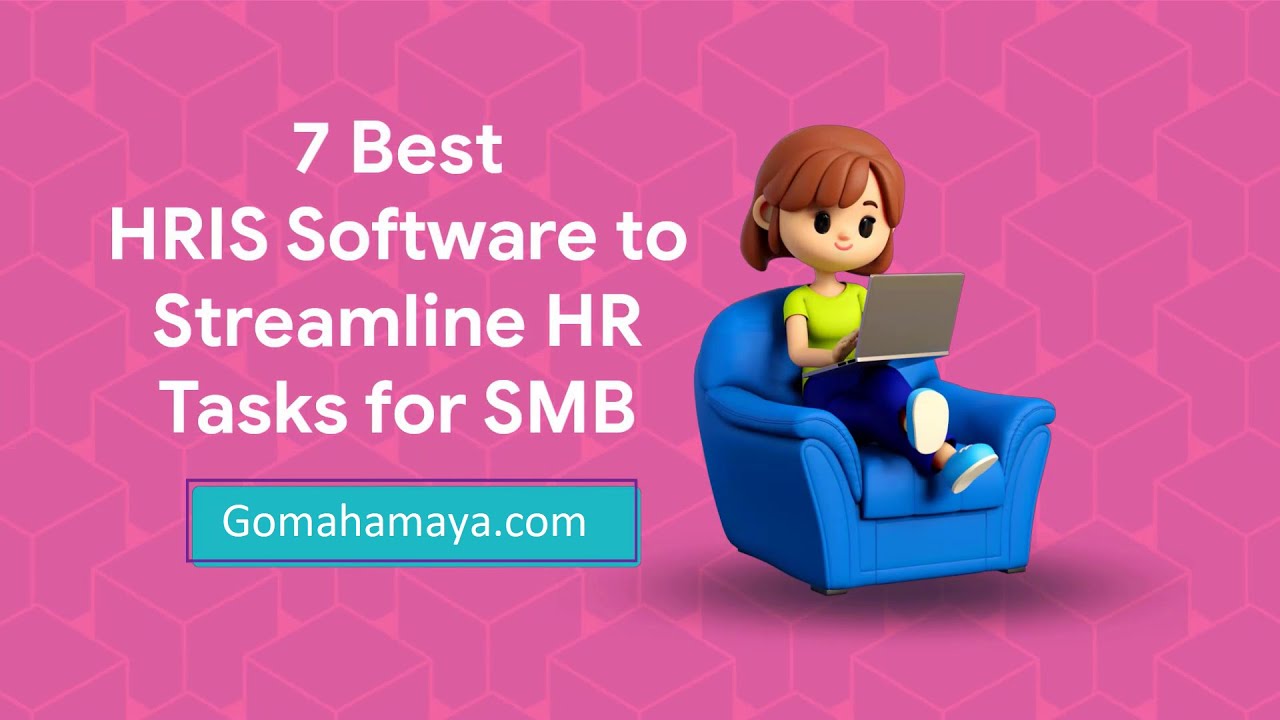 7 Best HRIS Software TO Streamline HR Tasks For SMB