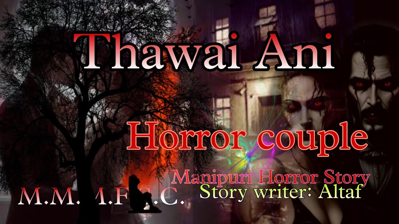 Thawai Ani || Manipuri Horror Story || Makhal Mathel Manipur Full Story Collection