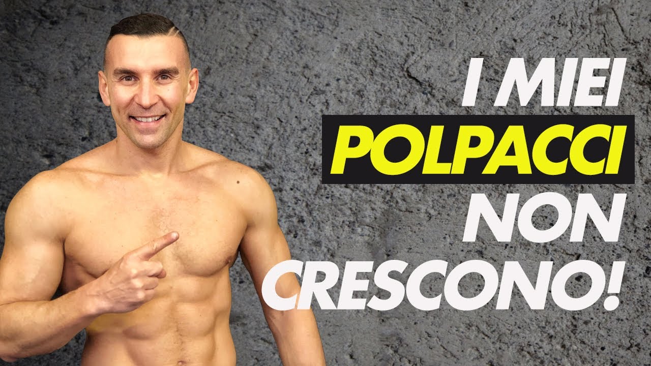Perchè i polpacci non crescono
