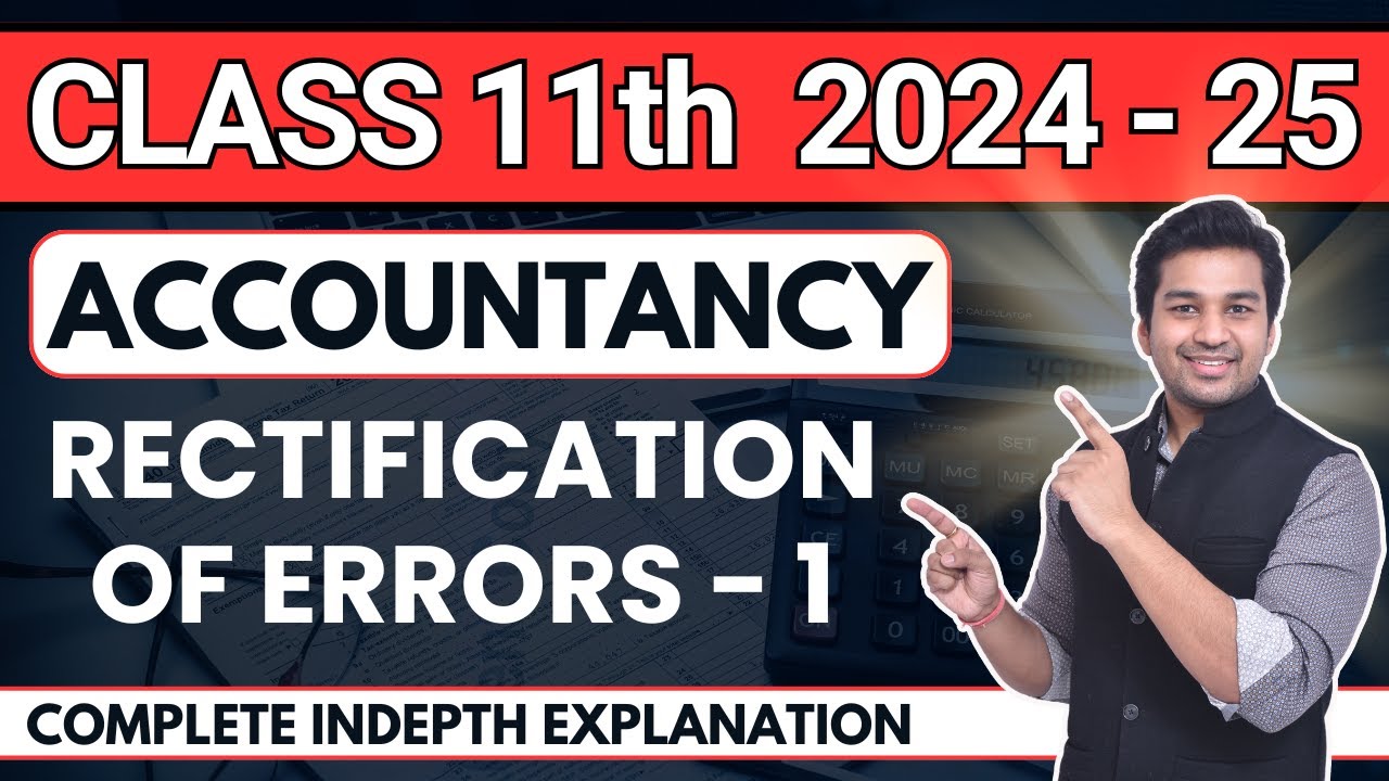 Rectification of Errors - 1 | Introduction & types of errors | Ch 17 | Accounts Class 11