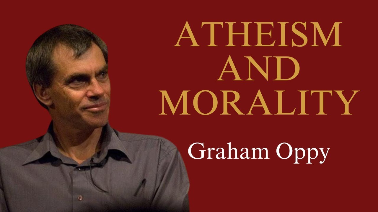 GRAHAM OPPY: ATHEISM AND MORALITY