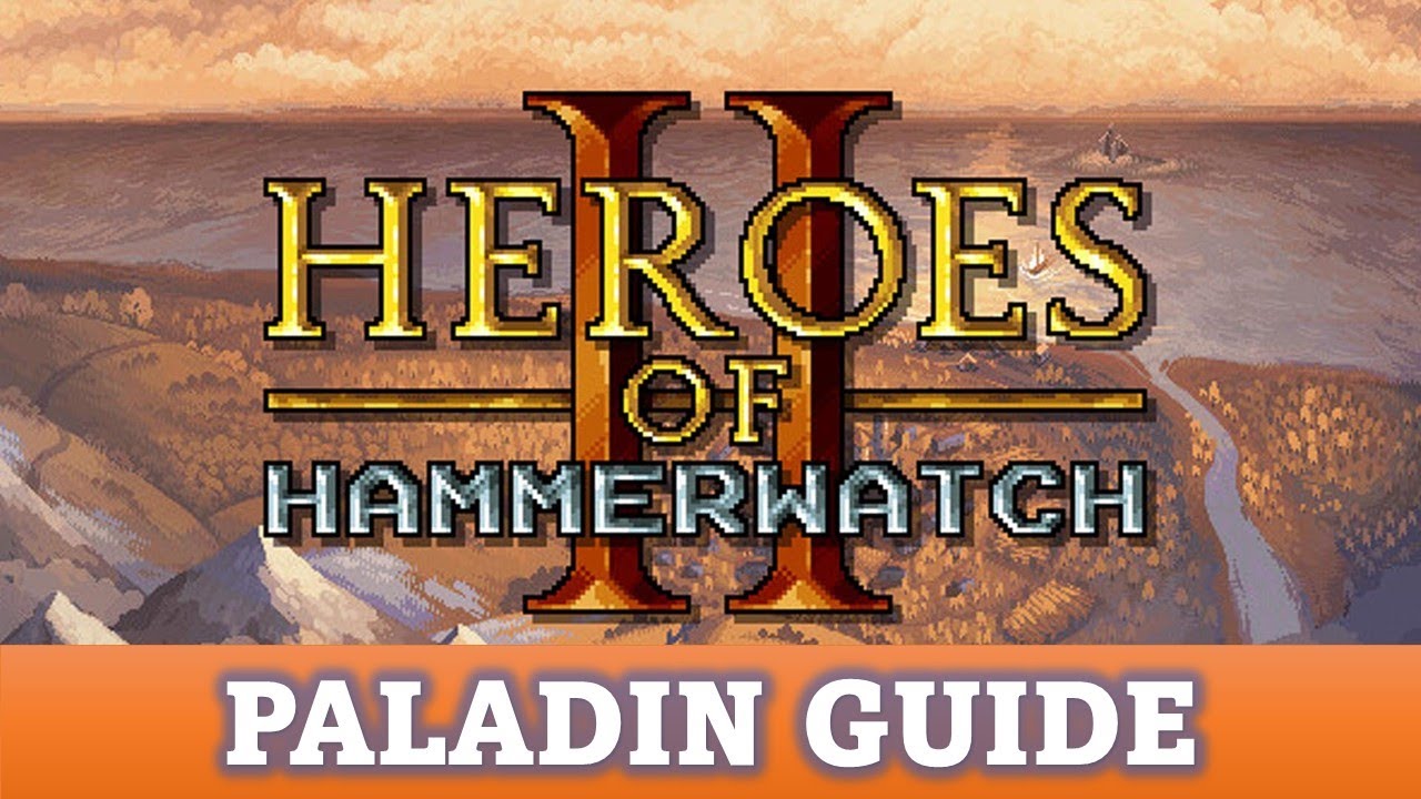 Обзоры DGA: Heroes of Hammerwatch II — руководство по паладинам