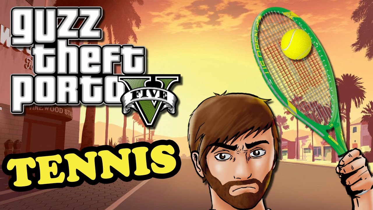 BONUS - Guzz Theft Porto V : C'EST CA LE TENNIS !!