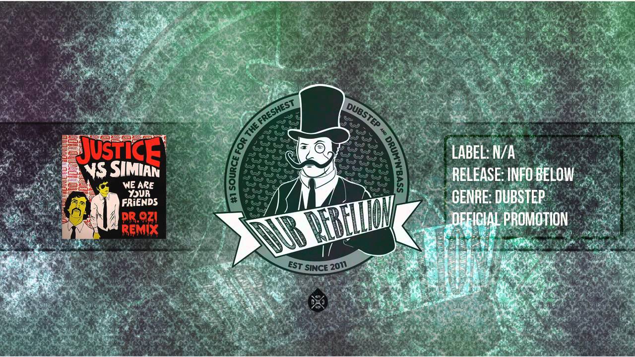 Justice Vs. Simian - We Are Your Friends (Dr. Ozi Remix) [OFFICIAL]
