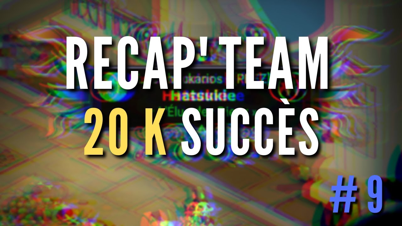 RECAP TEAM #9 (20 158 succès, on a dépassé les 20k!) - HATSU [DOFUS]